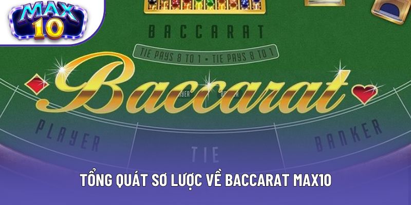 Tổng quát sơ lược về baccarat max10