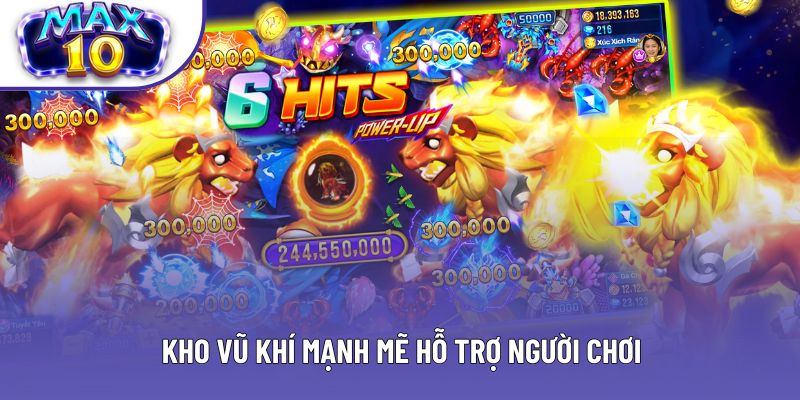 Kho vũ khí mạnh mẽ hỗ trợ người chơi