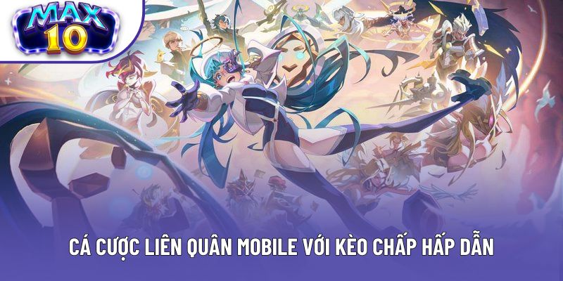 Cá cược Liên Quân Mobile với kèo chấp hấp dẫn