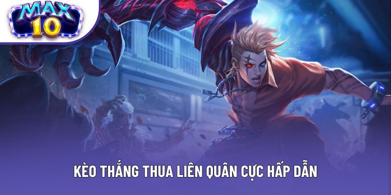 Kèo thắng thua Liên Quân cực hấp dẫn