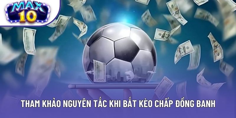 Tham khảo nguyên tắc khi bắt kèo chấp đồng banh