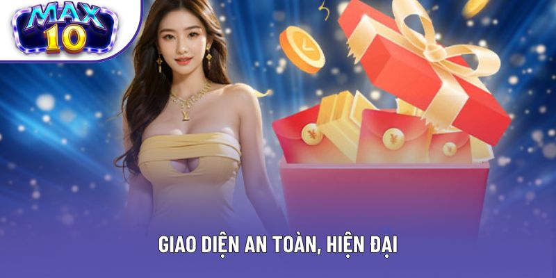 Giao diện an toàn, hiện đại