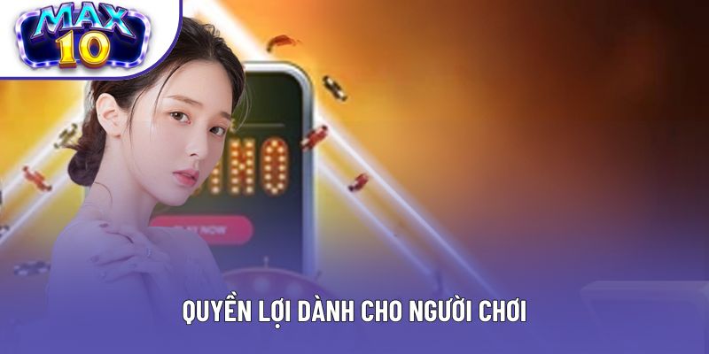 Quyền lợi dành cho người chơi