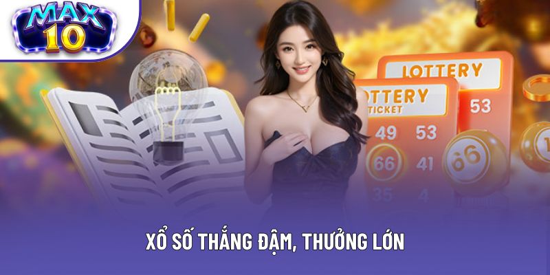 Xổ số thắng đậm, thưởng lớn