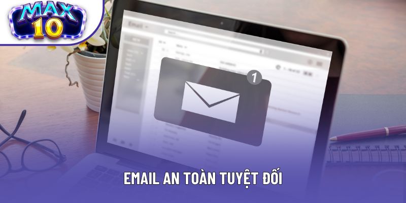 Email an toàn tuyệt đối