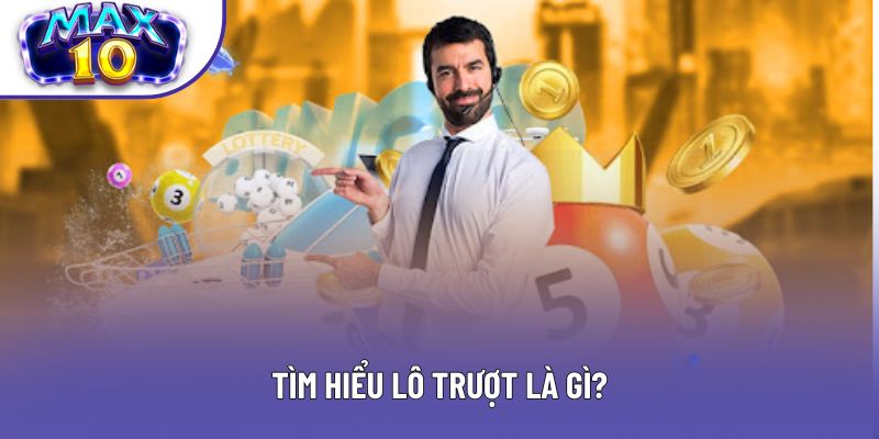 Tìm hiểu lô trượt là gì?