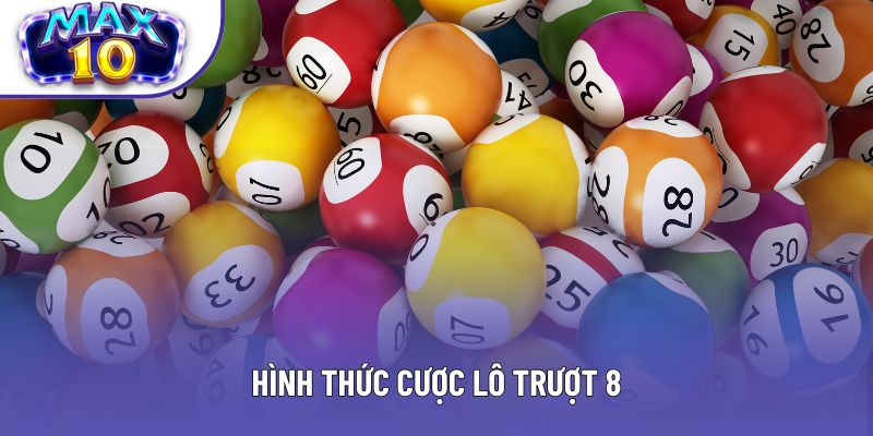 Hình thức cược lô trượt 8