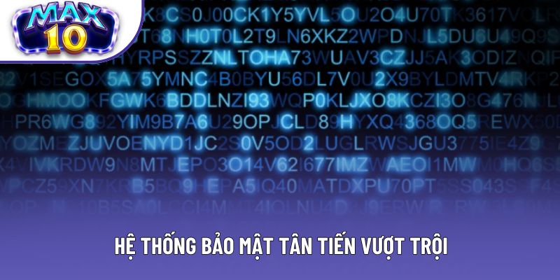 Hệ thống bảo mật tân tiến vượt trội