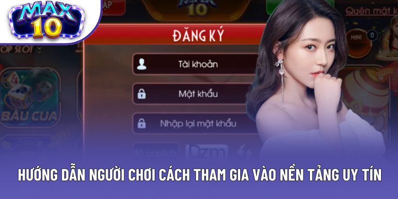 Hướng dẫn người chơi cách tham gia vào nền tảng uy tín