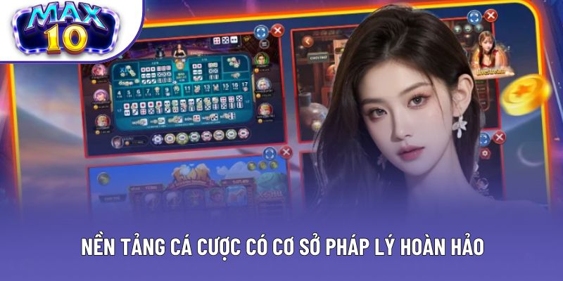 Nền tảng cá cược có cơ sở pháp lý hoàn hảo