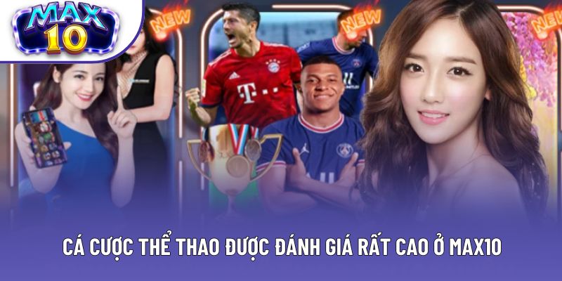 Cá cược thể thao được đánh giá rất cao ở Max10