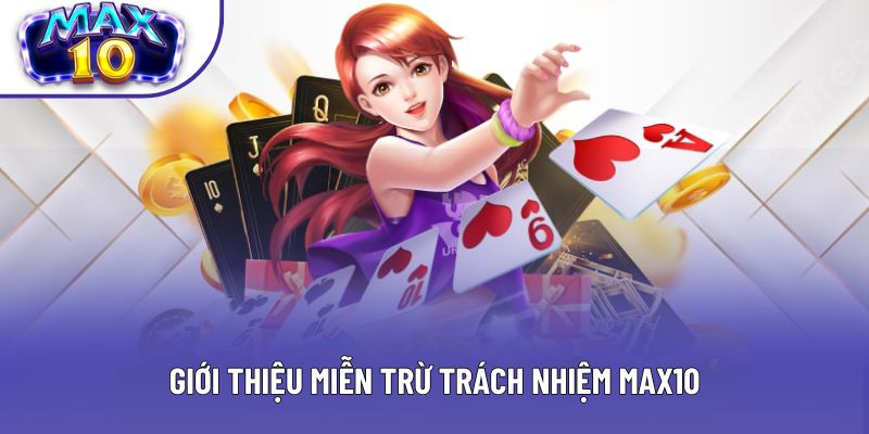 Giới thiệu miễn trừ trách nhiệm Max10