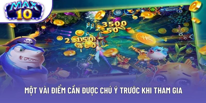 Một vài điểm cần được chú ý trước khi tham gia