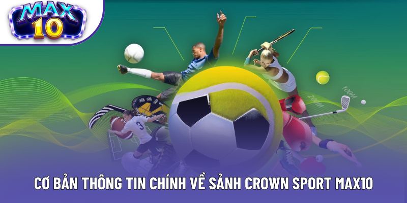 Cơ bản thông tin chính về sảnh Crown Sport Max10