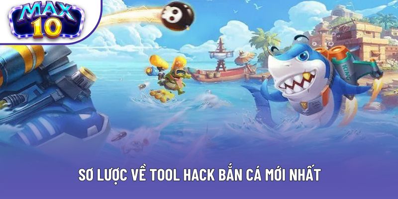 Sơ lược về tool hack bắn cá mới nhất