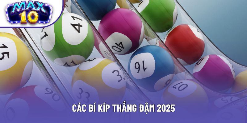 Các bí kíp thắng đậm 2025