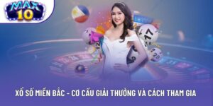 Xổ số miền bắc - Cơ Cấu Giải Thưởng Và Cách Tham Gia 2025