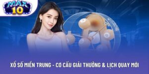 Xổ Số Miền Trung - Cơ Cấu Giải Thưởng & Lịch Quay Mới Nhất