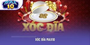 Xóc Đĩa Max10: Đăng Ký Nhanh Và Khám Phá Luật Chơi Cơ Bản